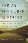Far as the Curse is Found - Covenant Story of Redemption